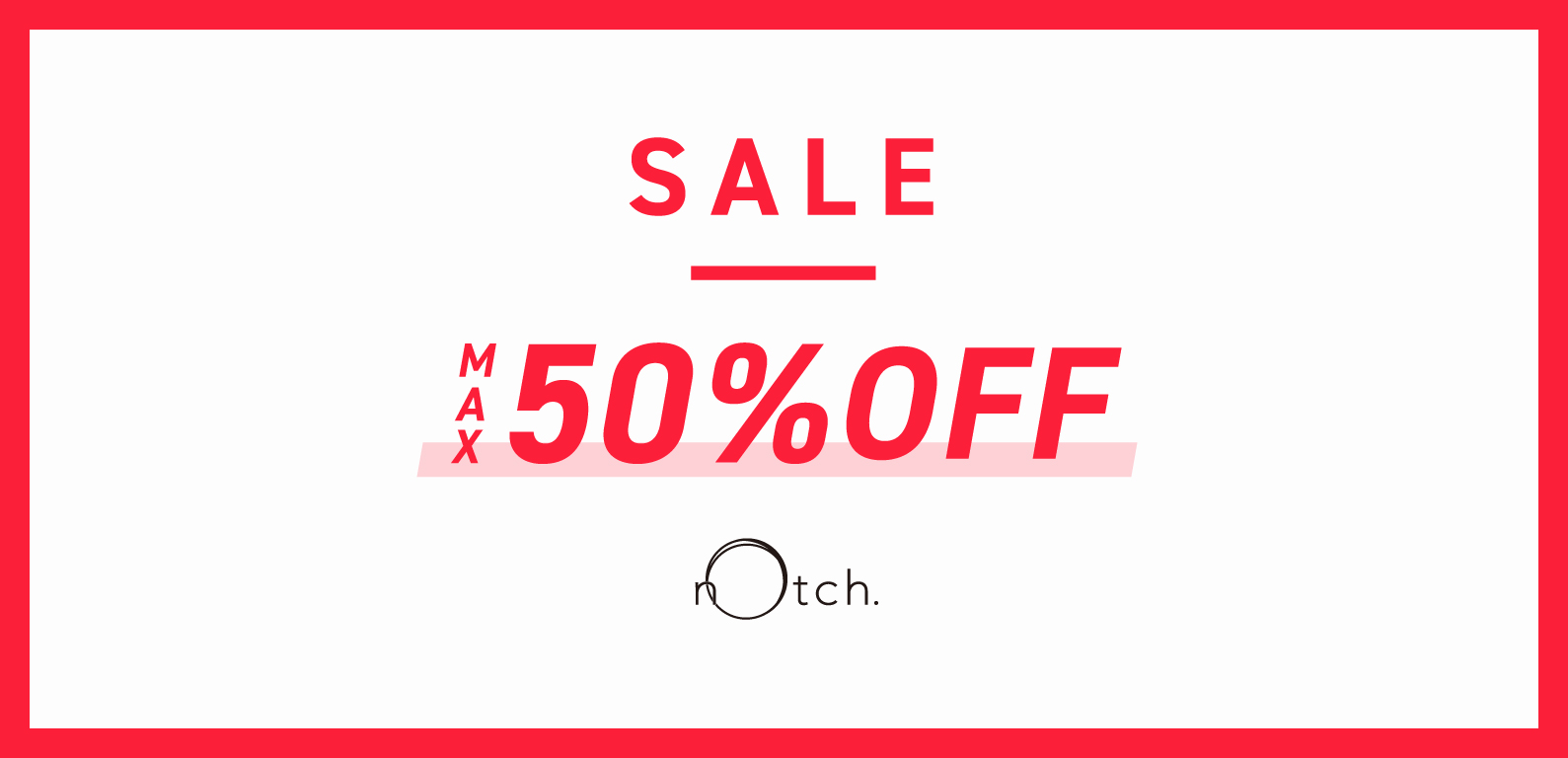notch. | SALE