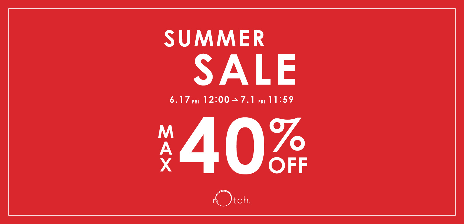 notch. | SUMMER SALE