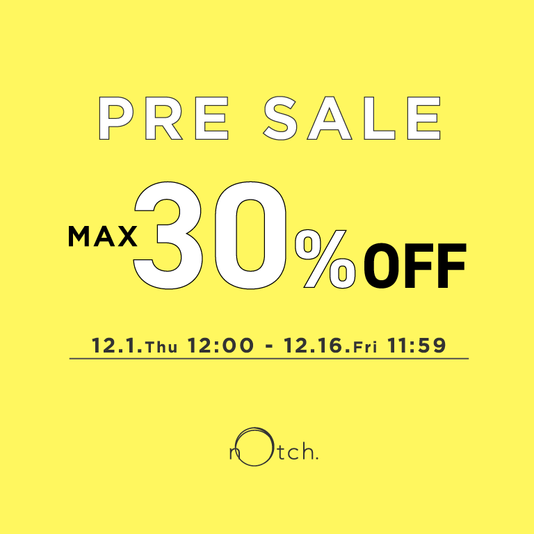 notch. | PRE SALE